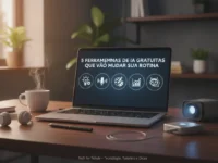 5 ferramentas de IA gratuitas que vão mudar sua rotina
